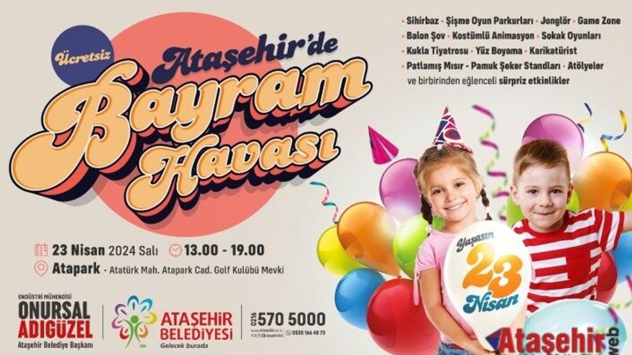 ÇOCUKLAR 23 NİSAN’I ATAŞEHİR’DE BÜYÜK NEŞEYLE KUTLAYACAK