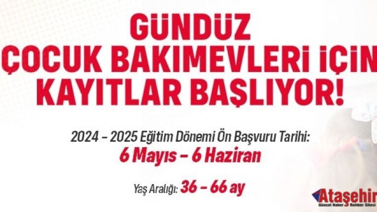 ATAŞEHİR'DE GÜNDÜZ ÇOCUK BAKIMEVLERİ İÇİN ÖN KAYITLAR BAŞLIYOR