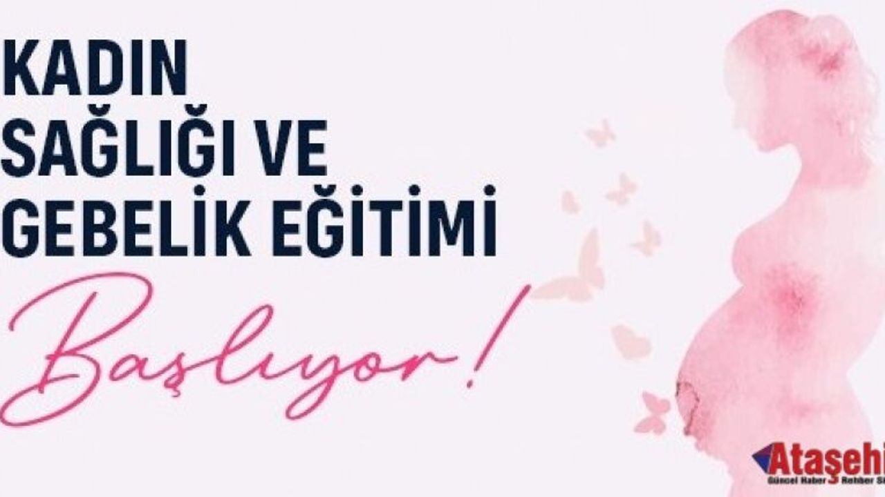 ATAŞEHİR'DE KADIN SAĞLIĞI VE GEBELİK EĞİTİMLERİ BAŞLIYOR!