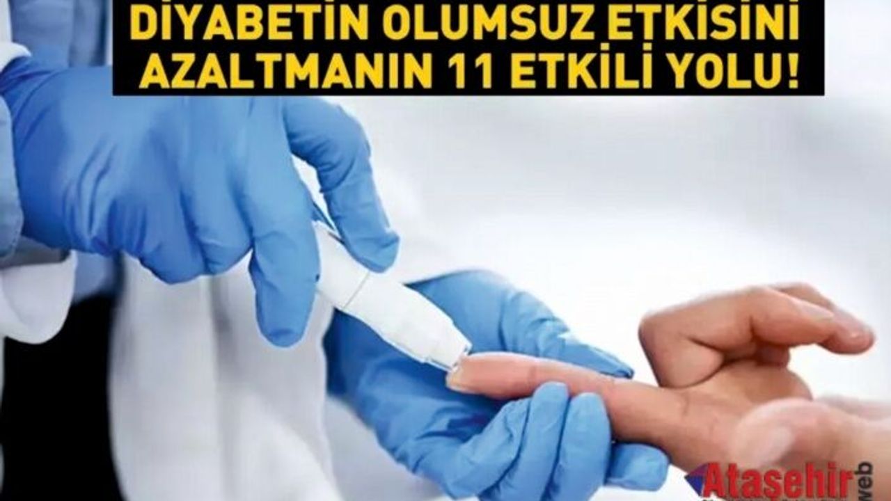 Diyabetin olumsuz etkilerini azaltmanın 11 yolu