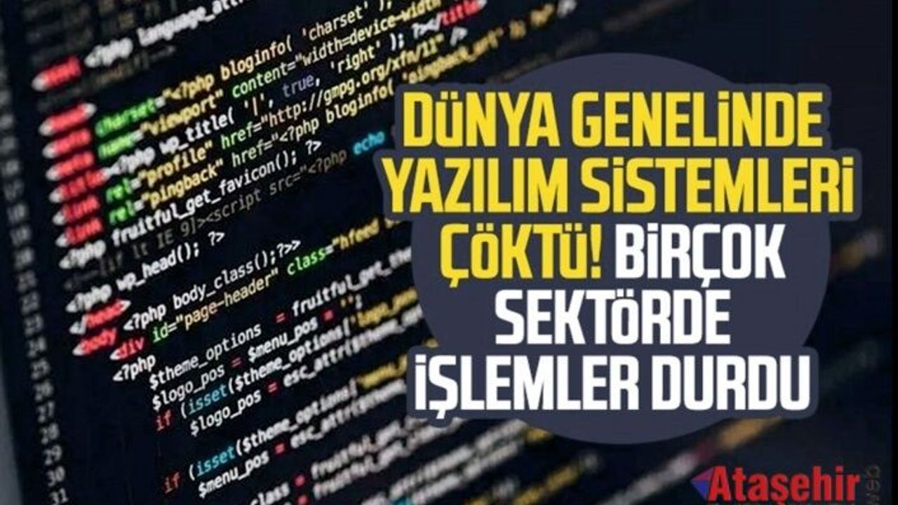 Dünya genelinde yazılım sorunu yaşanıyor