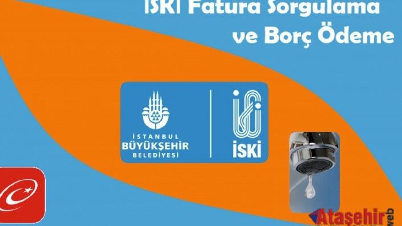 İSKİ Fatura Sorgulama - İSKİ Borç Sorgulama
