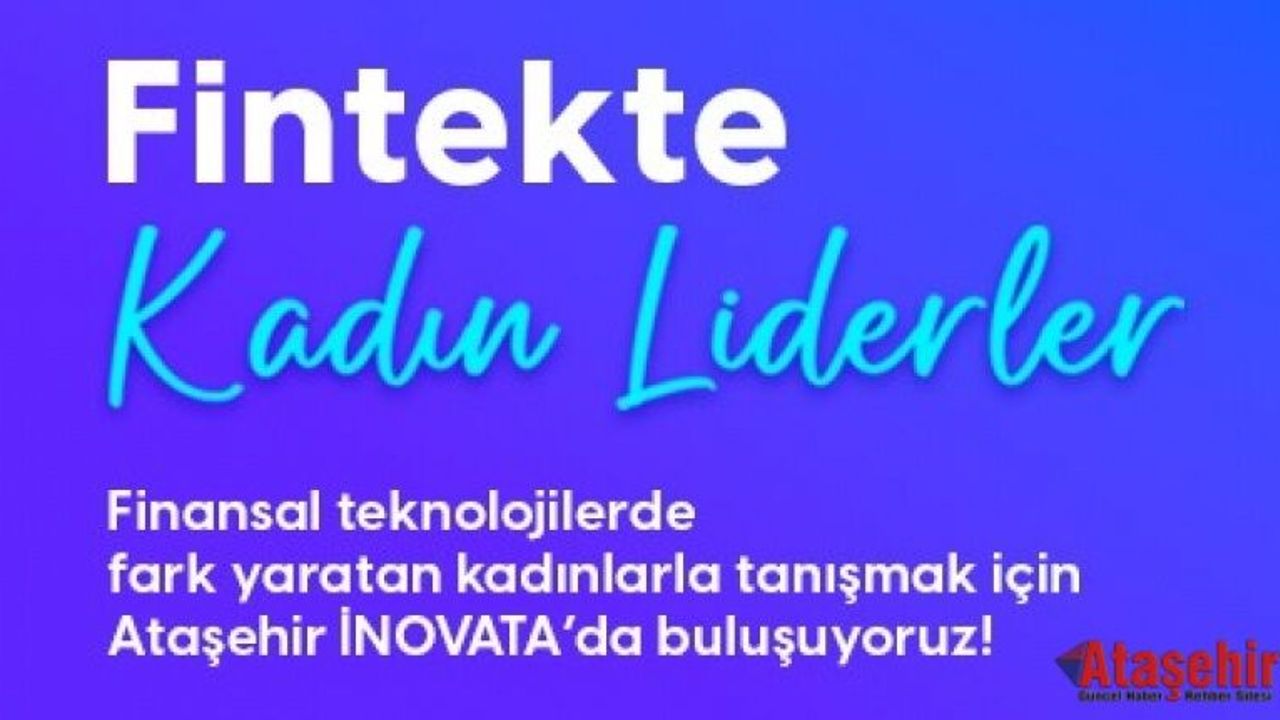 “FİNTEKTE KADIN LİDERLER” TOPLANTISI 6 KASIM’DA İNOVATA’DA