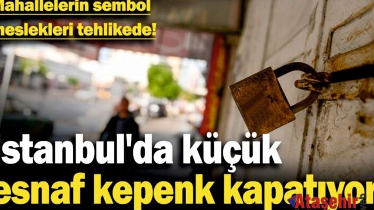 İstanbul'da kiralar fırladı, küçük esnaf kepenk kapattı