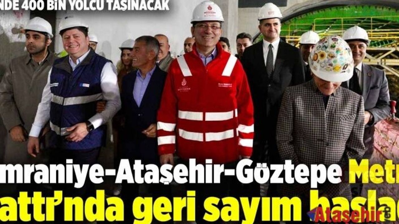 Ümraniye-Ataşehir-Göztepe Metro Hattı’nda geri sayım başladı