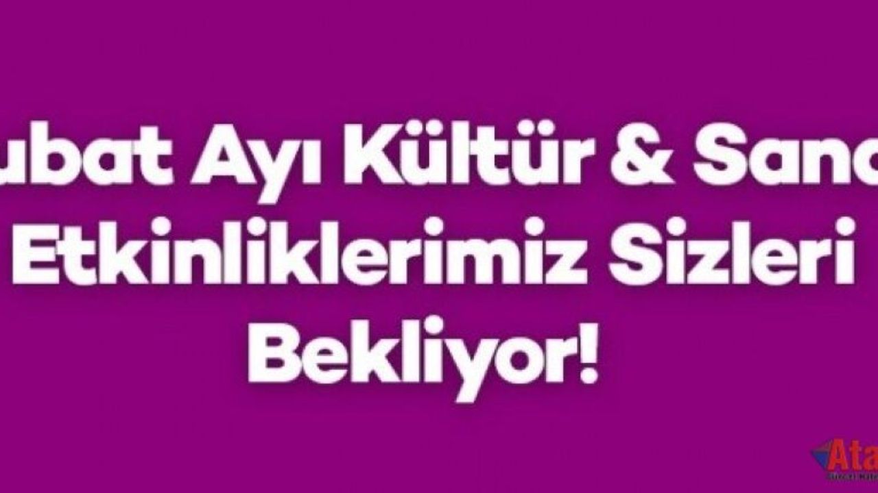 ATAŞEHİR BELEDİYESİ’NİN ŞUBAT AYI KÜLTÜR-SANAT ETKİNLİKLERİ BAŞLIYOR