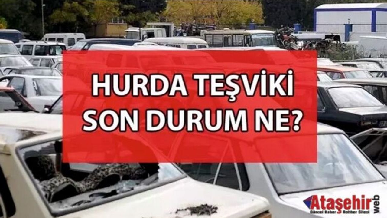 Hurda araç teşvik yasası ne zaman çıkıyor