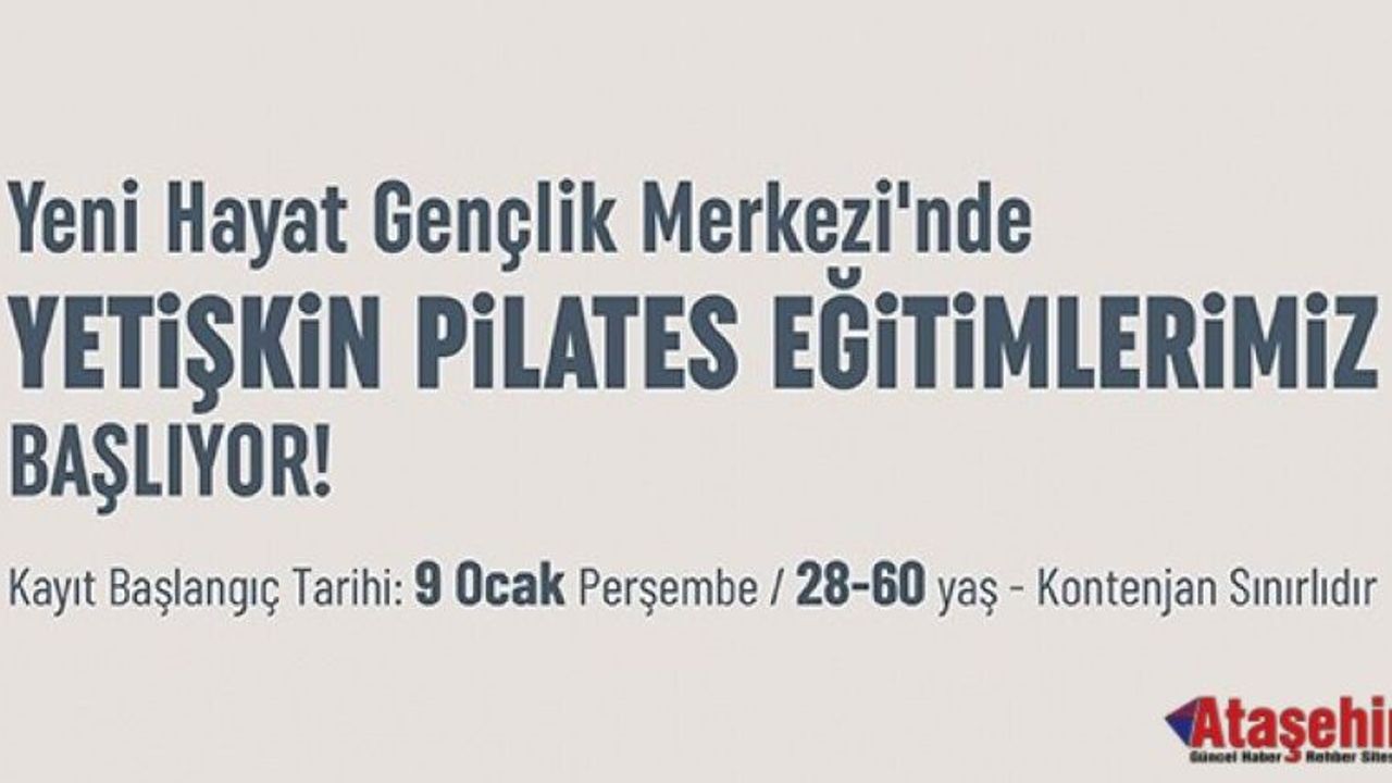 YENİ HAYAT GENÇLİK MERKEZİ'NDE YETİŞKİN PİLATES EĞİTİMLERİ BAŞLIYOR