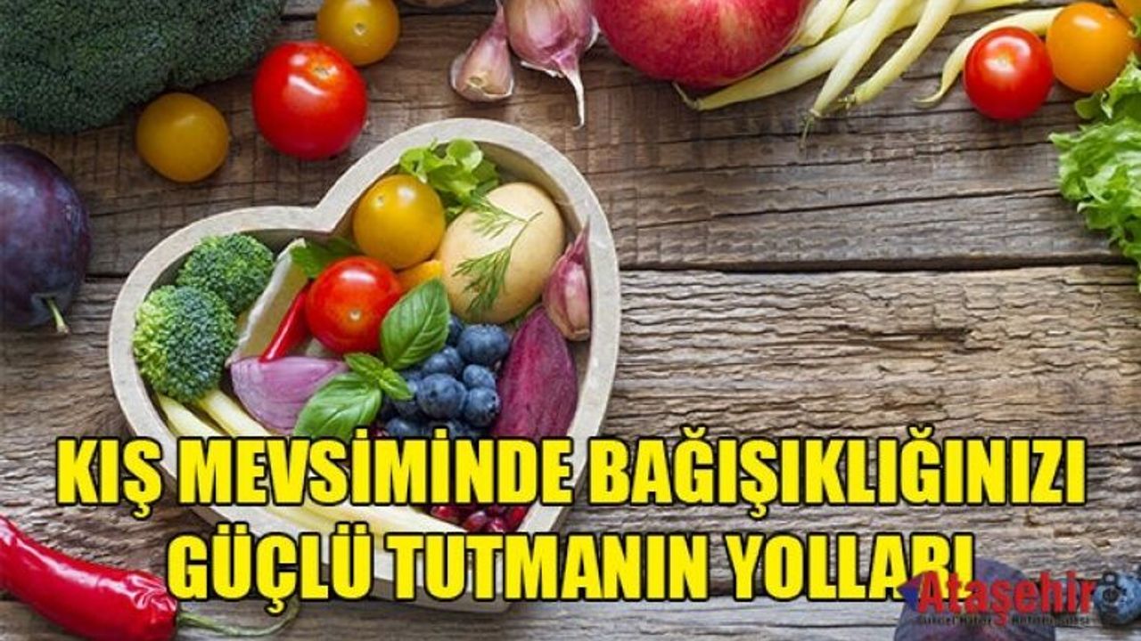 Kış Mevsiminde Bağışıklığınızı Güçlü Tutmanın Yolları 