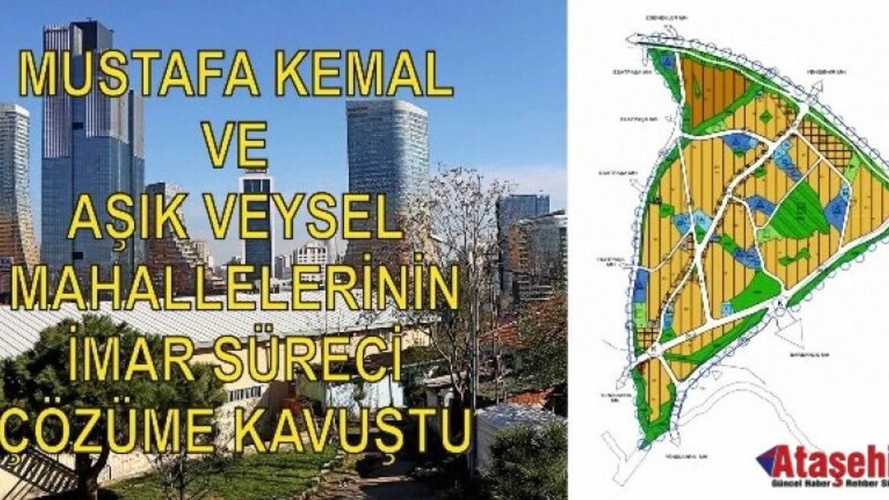 MUSTAFA KEMAL VE AŞIK VEYSEL MAHALLELERİNİN İMAR SÜRECİ ÇÖZÜME KAVUŞTU