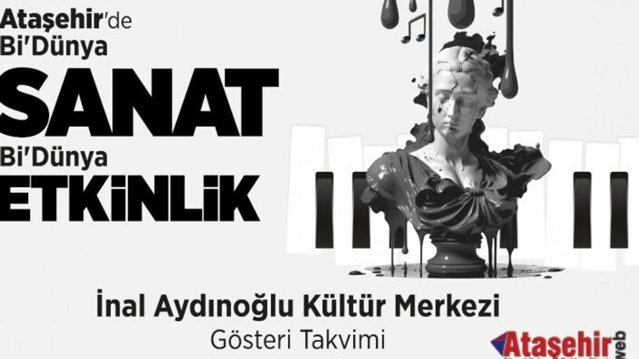 ATAŞEHİR’DE Bİ’ DÜNYA SANAT, Bİ’ DÜNYA ETKİNLİK