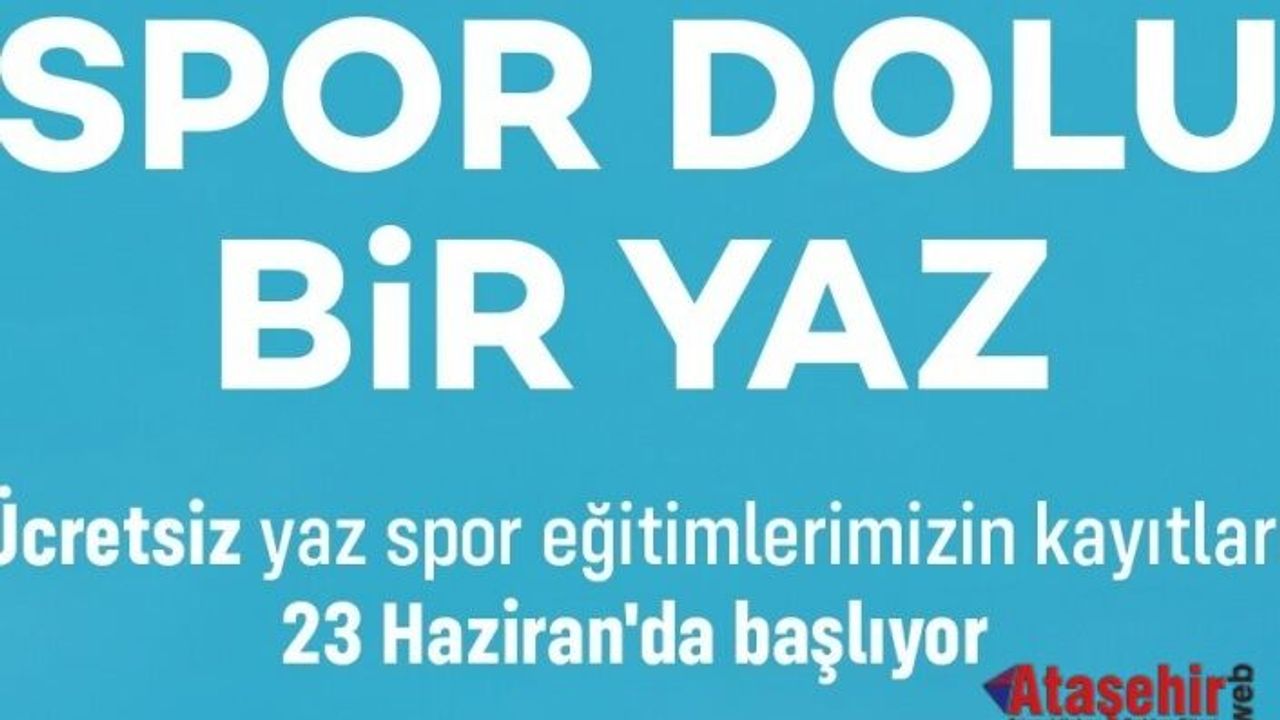ATAŞEHİRLİ ÇOCUKLAR VE YETİŞKİNLER İÇİN YAZ SPOR OKULLARI BAŞLIYOR