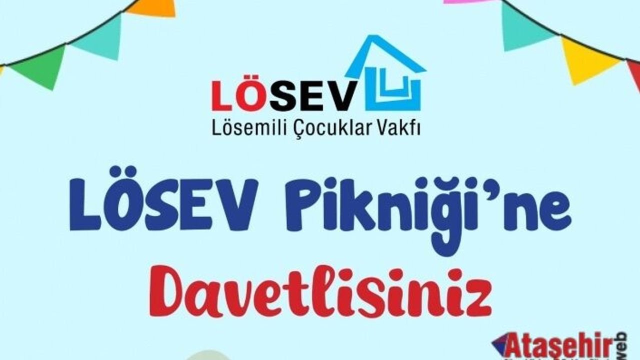 LÖSEV Pikniği'ne Davetlisiniz! Yazın enerjisini birlikte paylaşmaya ne dersiniz?