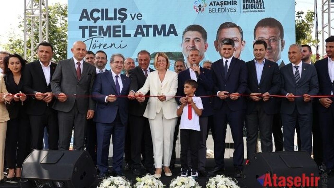 ATAŞEHİR BELEDİYESİ, YENİ PROJELERİN AÇILIŞ VE TEMEL ATMA TÖRENİNİ GERÇEKLEŞTİRDİ