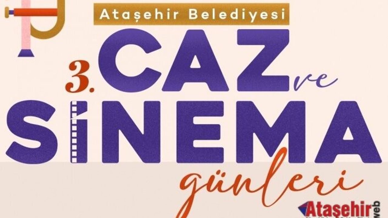 ATAŞEHİR BELEDİYESİ 3. CAZ VE SİNEMA GÜNLERİ BAŞLIYOR