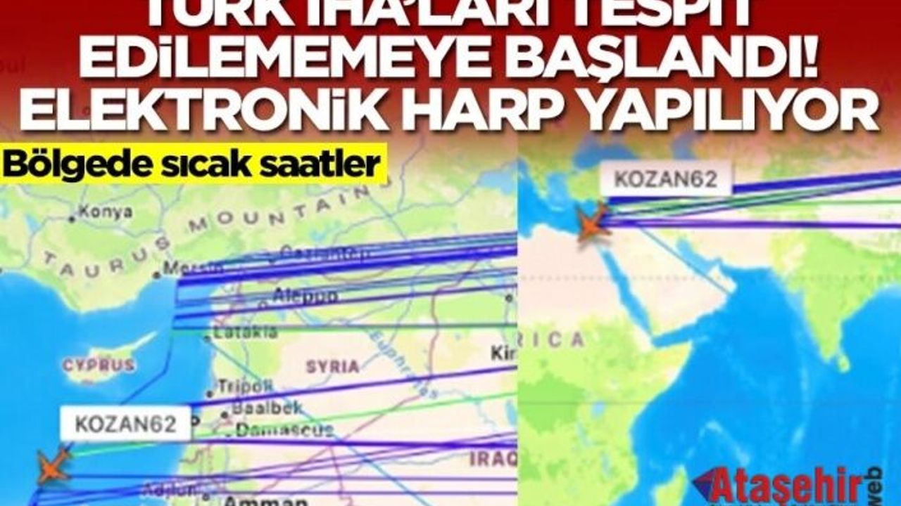 DOĞU AKDENİZ’DE TÜRK İHA’LARI TESPİT EDİLEMİYOR