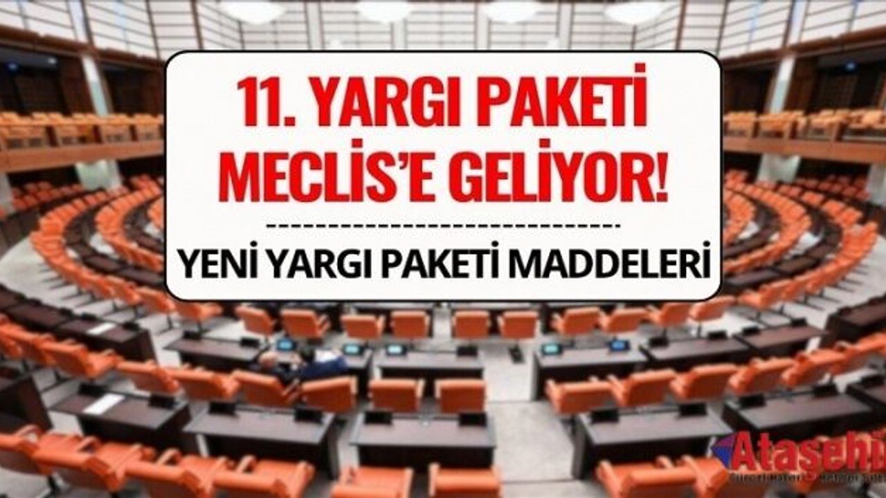 11. Yargı Paketi Meclis’e Geliyor
