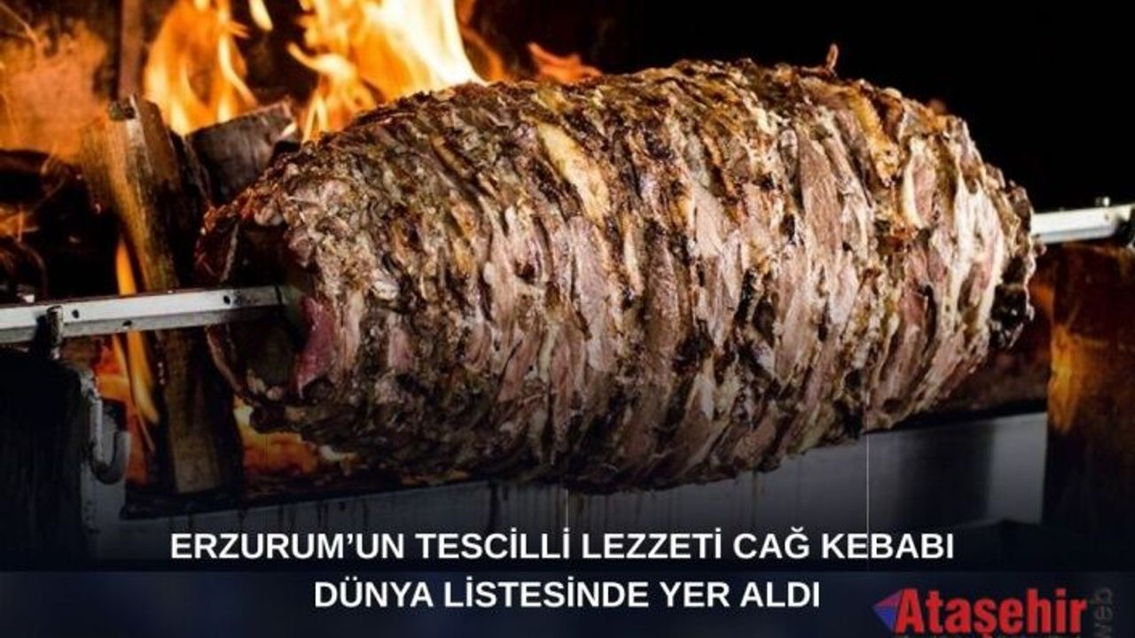 Erzurum’un Tescilli Lezzeti Cağ Kebabı Dünya Listesinde