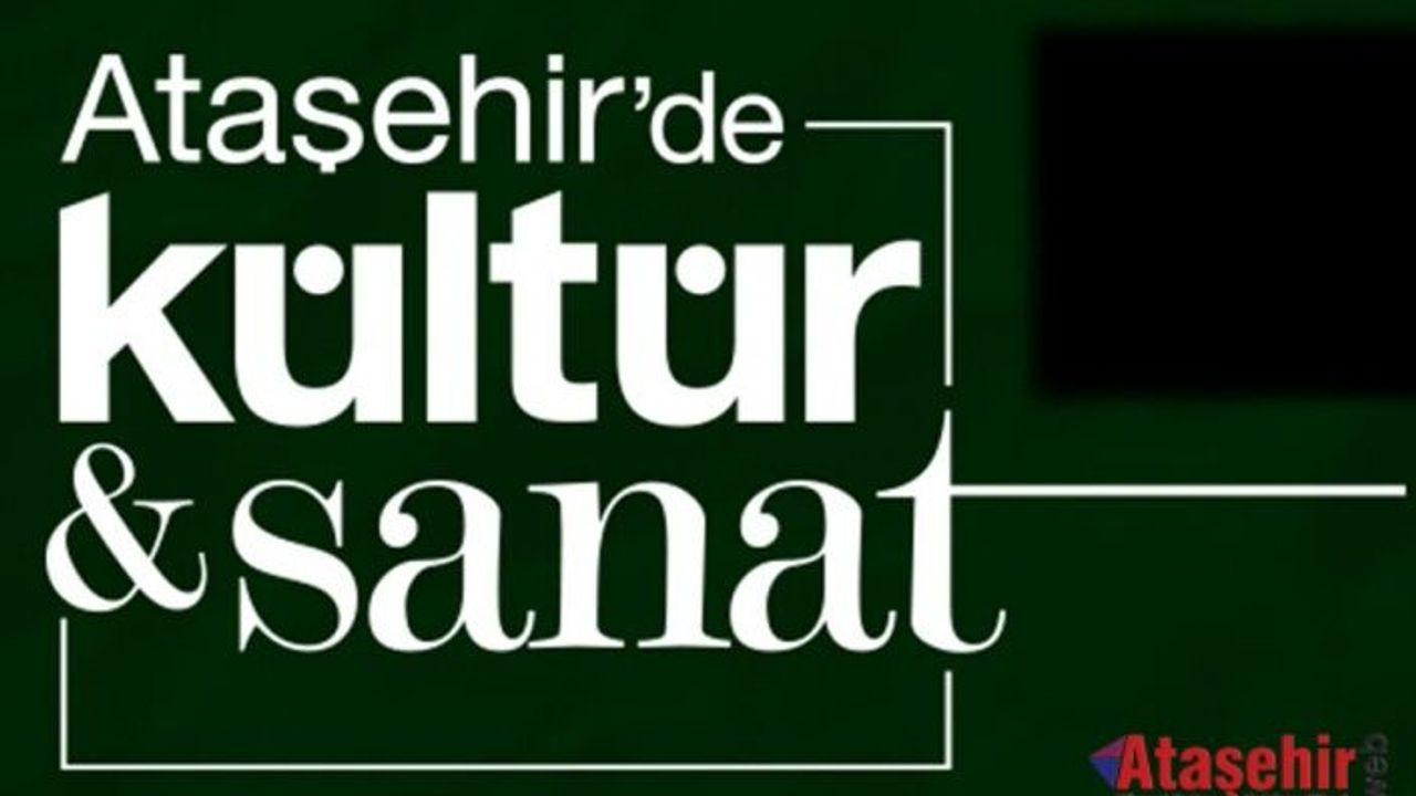 Ataşehir'de Kültür ve Sanat Etkinlikleri