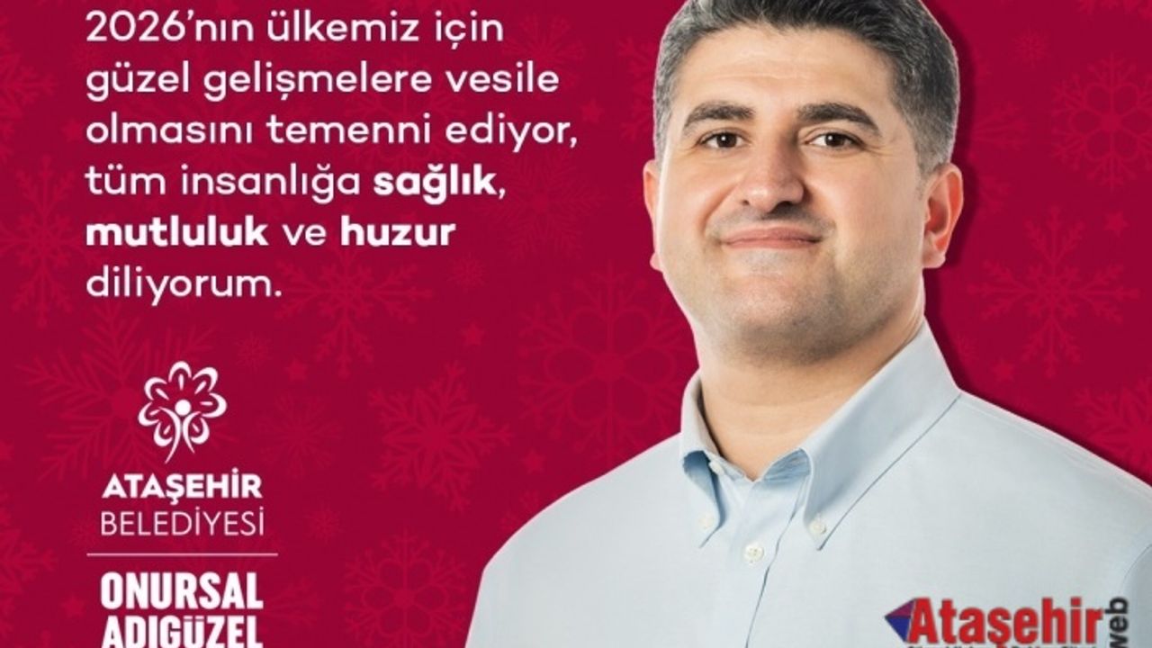 Ataşehir Belediye Başkanı Onursal Adığüzel’den Yeni Yıl Mesajı