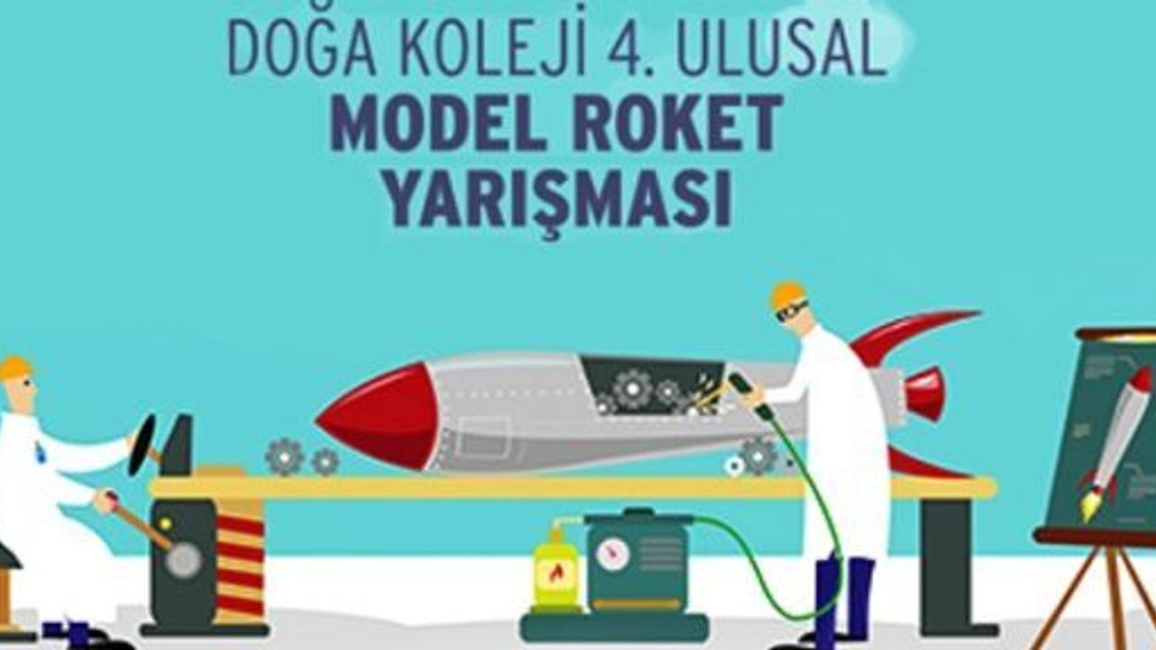 4. ULUSAL MODEL ROKET YARIŞMASI 17 NİSAN'DA BEYKOZ DOĞA KOLEJİ'NDE