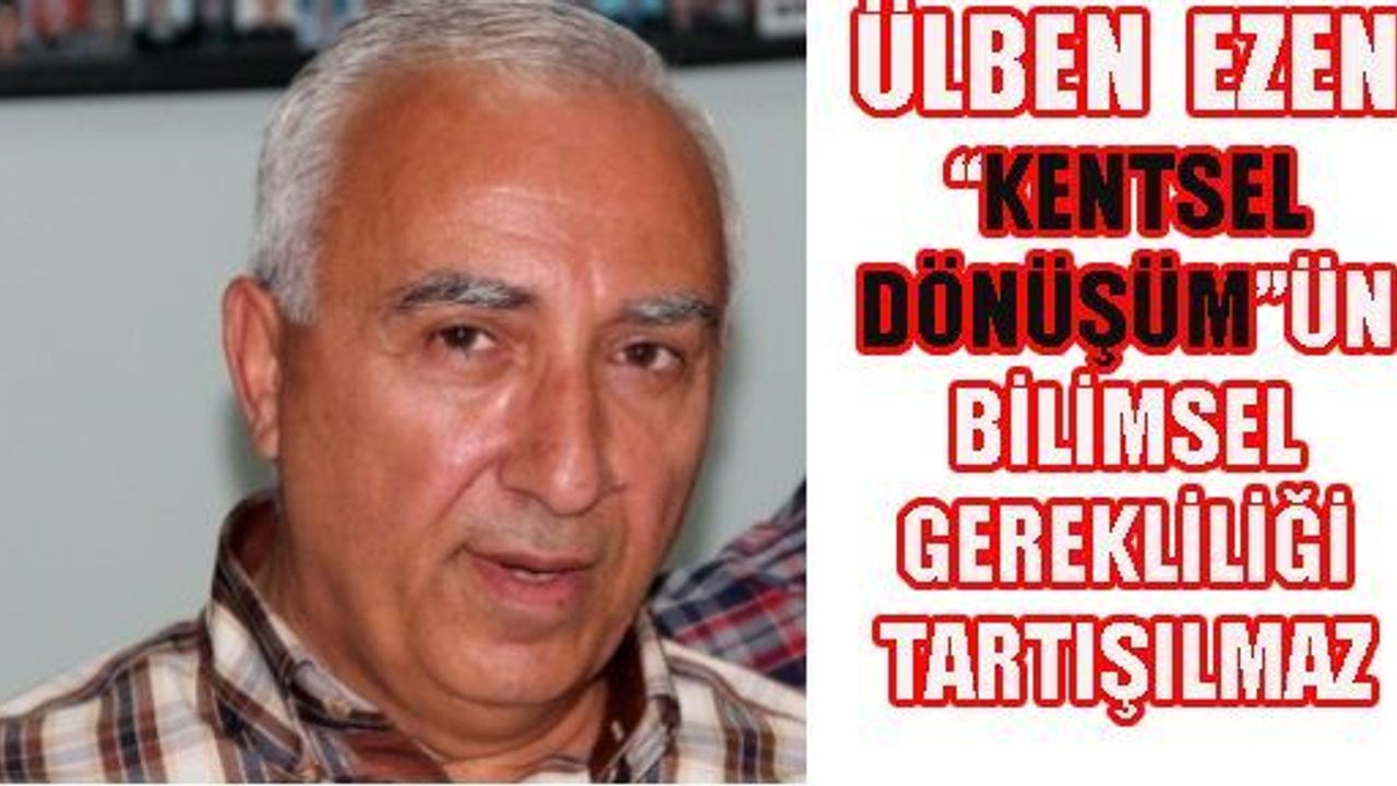 Prof. Dr. Ülben Ezen ‘DEPREM YIKMADAN SEN YIKIP YAP’