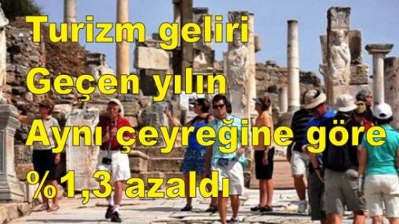  Turizm geliri geçen yılın aynı çeyreğine göre %1,3 azaldı