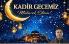 Çörekçiler Köyü Dernek Başkanı Cemil Avcı’dan Kadir Gecesi Mesajı