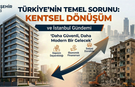 TÜRKİYE'NİN ÇÖZÜM BEKLEYEN EN BÜYÜK SINAVI: KENTSEL DÖNÜŞÜM
