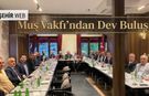 Muş Vakfı’ndan Dev Buluşma