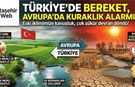 Avrupa Kuraklıkla Boğuşurken Türkiye Bereketli İklimine Yeniden Kavuştuk!