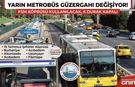 İstanbul'da Metrobüs Güzergahı Yarın Değişiyor