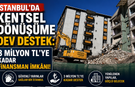 İSTANBUL’DA KENTSEL DÖNÜŞÜME DEV DESTEK