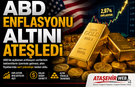 ABD ENFLASYONU ALTINI ATEŞLEDİ