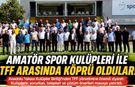 Anadolu Yakası Kulüpler Birliği’nden TFF yönetimine kritik ziyaret: