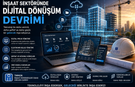 İNŞAAT SEKTÖRÜNDE DİJİTAL DÖNÜŞÜM DEVRİMİ