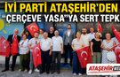 İYİ PARTİ ATAŞEHİR’DEN “ÇERÇEVE YASA”YA SERT TEPKİ: