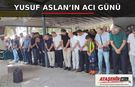 Yusuf Aslan’ın Acı Günü