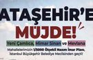 Ataşehir’de Tarihi İmar Müjdesi
