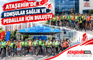 Ataşehir’de Komşular Sağlık ve Pedallar İçin Buluştu