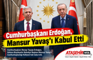 Beştepe’de Kritik Görüşme: Cumhurbaşkanı Erdoğan, Mansur Yavaş’ı Kabul Etti