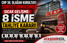 CHP 38. Olağan Kurultayı Soruşturmasında Sıcak Gelişme: 8 İsme Tahliye Kararı!