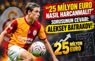 "25 Milyon Euro Nasıl Harcanmalı?" Sorusunun Cevabı: Aleksey Batrakov!