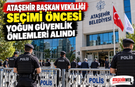 Ataşehir Başkan Vekilliği Seçimi Öncesi Yoğun Güvenlik Önlemleri Alındı