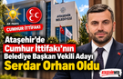 Ataşehir’de Cumhur İttifakı’nın Belediye Başkan Vekili Adayı Serdar Orhan Oldu: Serdar Orhan Kimdir?