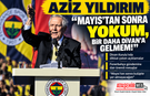 Aziz Yıldırım "Mayıs’tan Sonra Yokum, Bir Daha Divan’a Gelmem!" Dedi