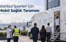 İstanbul İşyerleri İçin Mobil Sağlık Taraması