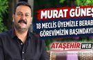 Murat Güneş 18 Meclis Üyemizle Beraber Görevimizin Başındayız