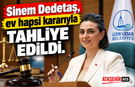 Sinem Dedetaş Ev Hapsi Kararıyla Tahliye Edildi