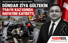 Dündar Ziya Gültekin Trafik Kazasında Hayatını Kaybetti